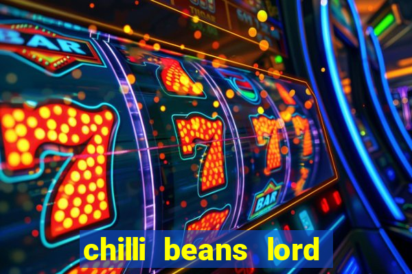 chilli beans lord of the rings